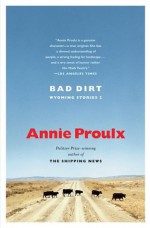 Bad Dirt - Annie Proulx