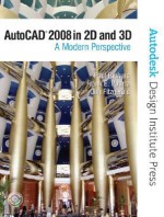 AutoCAD 2008 in 2D and 3D: A Modern Perspective - Paul Richard, Jim Fitzgerald, Frank E. Puerta