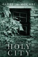 The Holy City - Patrick McCabe