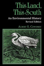 This Land, This South - Albert E. Cowdrey