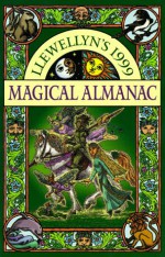 Llewellyn's 1999 Magical Almanac - Llewellyn Publications, Edain McCoy, Marguerite Elsbeth, Cynthia Ahlquist