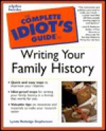 The Complete Idiot's Guide to Writing Your Family History - Lynda R. Stephenson