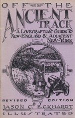 Off the Ancient Tract: A Lovecraftian Guide to New England and Adjacent New York - Jason C. Eckhardt