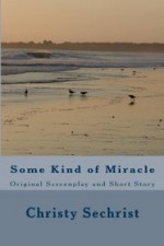 Some Kind of Miracle - Christy Sechrist, Christy Sechrist Alexander