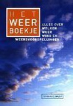 Het weerboekje Alles over wolken, weer, wind en weersvoorspellingen - Storm Dunlop, Chiel van Soelen, Pieter van der Veen