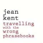 Travelling With the Wrong Phrasebooks - Jean Kent