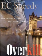 Overkill - E.C. Sheedy, Trisha Telep