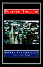 Forever England: North and South - Beryl Bainbridge