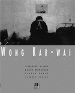 Wong Kar-Wai - Dap Publications, David Martinez, Ackbar Abbas, Jimmy Ngai, Kar-Wai Wong