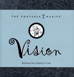 Vision: Defining Your Destiny In Life (Portable 7 Habits) - Stephen R. Covey