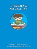 Children's Miscellany: Useless Information That's Essential to Know (Child's Miscellany) - Samantha Borges, Matthew Morgan, Niki Catlow