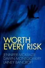 Worth Every Risk - Jennifer Leeland, Dawn Montgomery, Lainey Bancroft