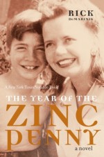 The Year of the Zinc Penny: A Novel - Rick DeMarinis