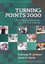 Turning Points: Educating Adolescents in the 21st Century, a Report of Carnegie Corporation of New York - Anthony W. Jackson, Gayle Davis, Maud Abeel, Gayle A. Davis