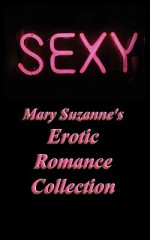 Sexy: Mary Suzanne's Erotic Romance Collection - Mary Suzanne