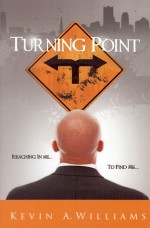 Turning Point: Reaching in Me... to Find Me... - Kevin Williams