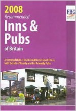 Recommended Inns & Pubs of Britain: Accommodation, Food & Traditional Good Cheer, with Details of Family and Pet Friendly Pubs - FHG Guides