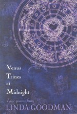 Venus Trines at Midnight: Love Poems from Linda Goodman - Linda Goodman