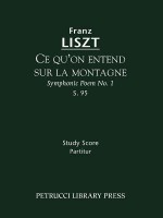 Ce Qu'on Entend Sur La Montagne (Symphonic Poem No. 1), S. 95 - Study Score - Franz Liszt, Otto Taubmann