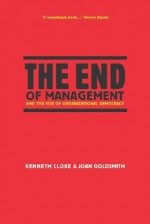 The End of Management and the Rise of Organizational Democracy - Kenneth Cloke, Joan Goldsmith