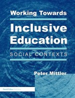 Working Towards Inclusive Education: Social Contexts - Peter J. Mittler