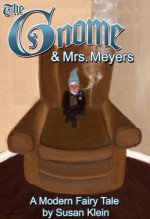 The Gnome and Mrs. Meyers - Susan Klein