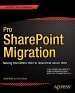 Pro Sharepoint Migration: Moving from Moss 2007 to Sharepoint Server 2010 - Sahil Malik, Srini Sistla