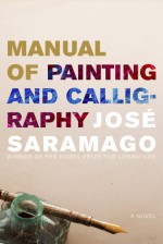 Manual of Painting and Calligraphy - José Saramago, Giovanni Pontiero