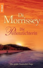 Die Perlenzüchterin: Die große Australien-Saga (German Edition) - Di Morrissey, Alice Jakubeit