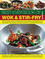 The Best-Ever Book of Wok & Stir-Fry Cooking: 1400 Stunning Photographs Include Step-By-Step Guidance for Preparation and Cooking and a Glorious Picture of All 400 Finished Dishes - Jenni Fleetwood