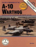 Colors & Markings of the A-10 Warthog (C&M, #24) - Dana Bell