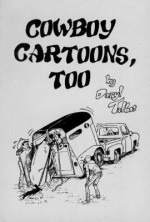 Daryl Talbot's Cowboy Cartoons, Too - Daryl Talbot