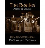 The Beatles Across the Universe: John, Paul, George and Ringo on Tour and on Stage - Andy Neill