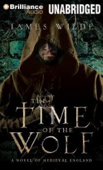 The Time of the Wolf: A Novel of Medieval England - James Wilde, Simon Vance