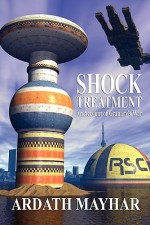 Shock Treatment: An Account Of Granary's War: A Science Fiction Novel - Ardath Mayhar