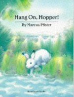 Hang On, Hopper! - Marcus Pfister, Rosemary Lanning