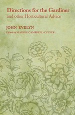 Directions for the Gardiner: And Other Horticultural Advice - John Evelyn, Maggie Campbell-Culver