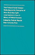 Non-Natural Social Science: Reflecting on the Enterprise of &ldquo;More Heat than Light&rdquo; - Neil De Marchi