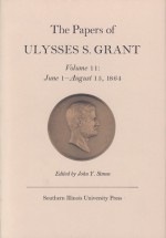 The Papers of Ulysses S. Grant, Volume 11: June 1 - August 15, 1864 - John Y. Simon, John Y. Simon