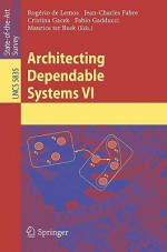 Architecting Dependable Systems VI - Rogério de Lemos, Jean-Charles Fabre, Cristina Gacek, Fabio Gadducci, Maurice ter Beek