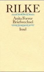 Briefwechsel Rilke/Forrer - Rainer Maria Rilke, Anita Forrer, Magda Kerényi