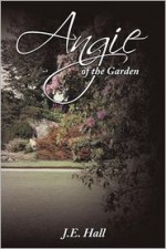 Angie of the Garden - J. E. Hall