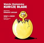 Kurczę blade - Wanda Chotomska, Edward Lutczyn