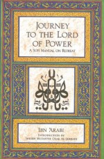 Journey to the Lord of Power: A Sufi Manual on Retreat - ابن عربي, Ibn Arabi, Muzaffer Ozak