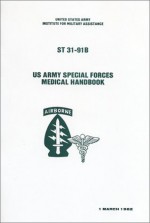 US Army Special Forces Medical Handbook - Pentagon U.S. Military, United States Army Institute for Military Assistance