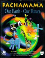 Pachamama: Our Earth - Our Future - United Nations Environment Programme, Peace Child International