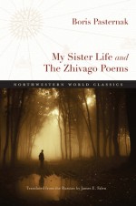 My Sister Life and The Zhivago Poems - Boris Pasternak, James E. Falen