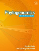 Phylogenomics: A Primer - Rob DeSalle, Jeffrey Rosenfeld