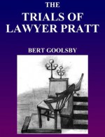 The Trials Of Lawyer Pratt - Bert Goolsby