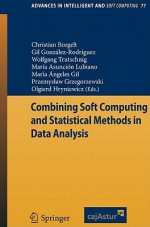 Combining Soft Computing and Statistical Methods in Data Analysis (Advances in Intelligent and Soft Computing 77) - Christian Borgelt